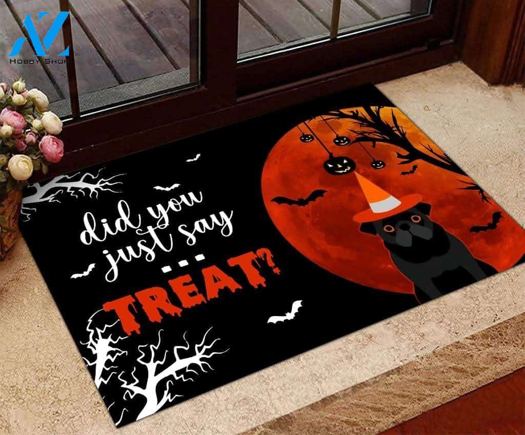 Did You Just Say Treat - Funny Pug Welcome Mat Housewarming Gift Home Decor Funny Doormat Best Gift Idea For Friend Birthday, Gift For Halloween Day