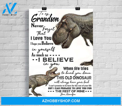 Dinosaur Poster To My Grandson Never Forget That I Love You I Hope You I Can Promise To Love You For The Rest Of Mine Love Grandpa  