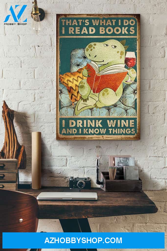 Dinosaur That's What I Do I Read Books I Drink Wine And I Know Things Canvas And Poster, Wall Decor Visual Art