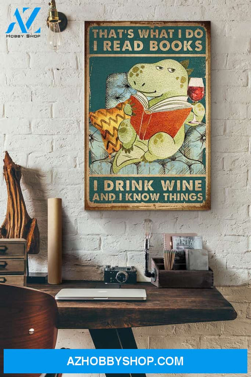 Dinosaur That's What I Do I Read Books I Drink Wine And I Know Things Canvas And Poster, Wall Decor Visual Art