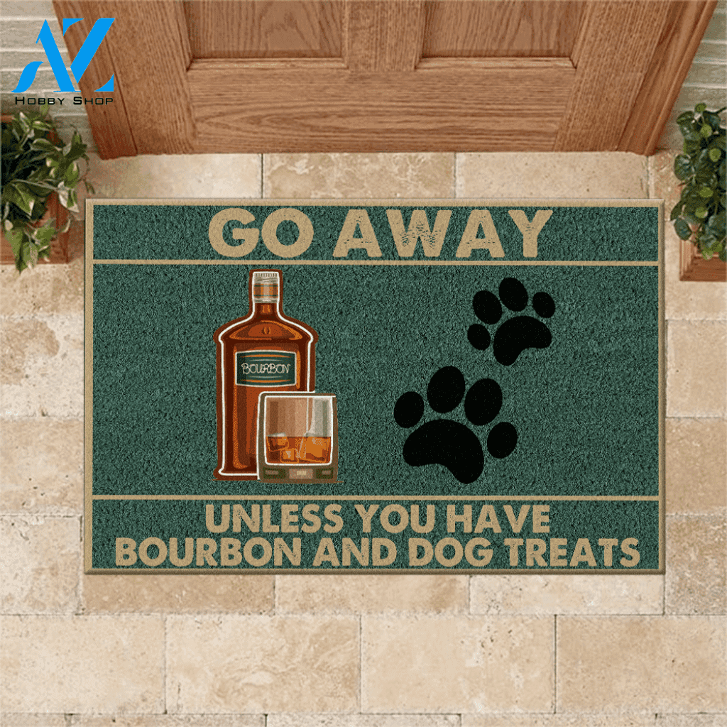 Dog, Bourbon Doormat Go Away Unless You Have Bourbon And Dog Treats