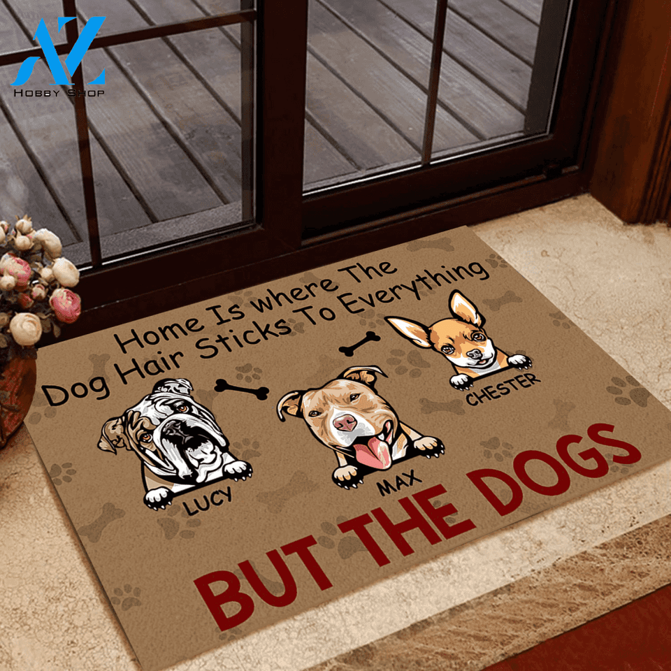 Dog Custom Doormat Home Is where The Dog Hair Sticks To Everything But The Dog | WELCOME MAT | HOUSE WARMING GIFT