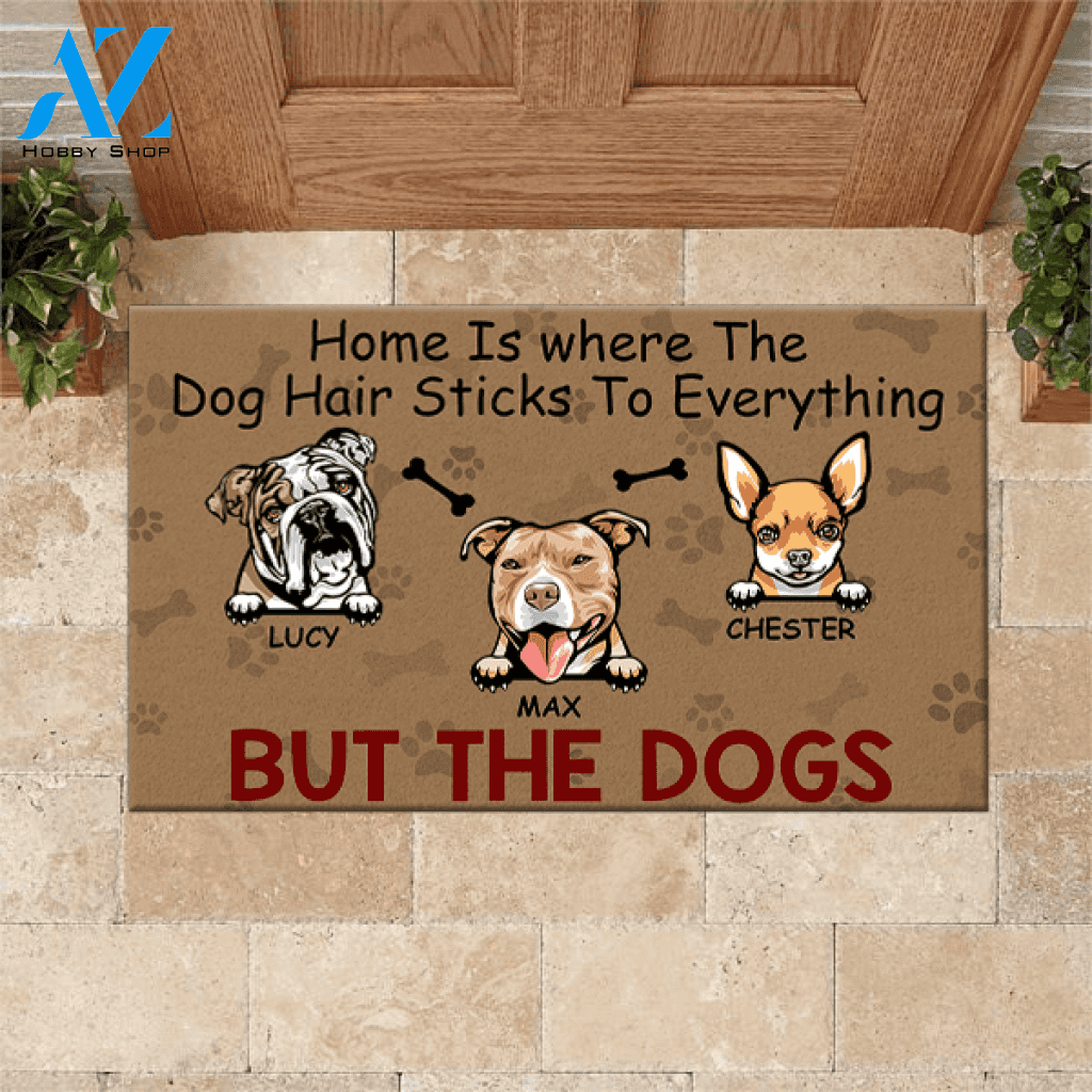 Dog Custom Doormat Home Is where The Dog Hair Sticks To Everything But The Dog | WELCOME MAT | HOUSE WARMING GIFT