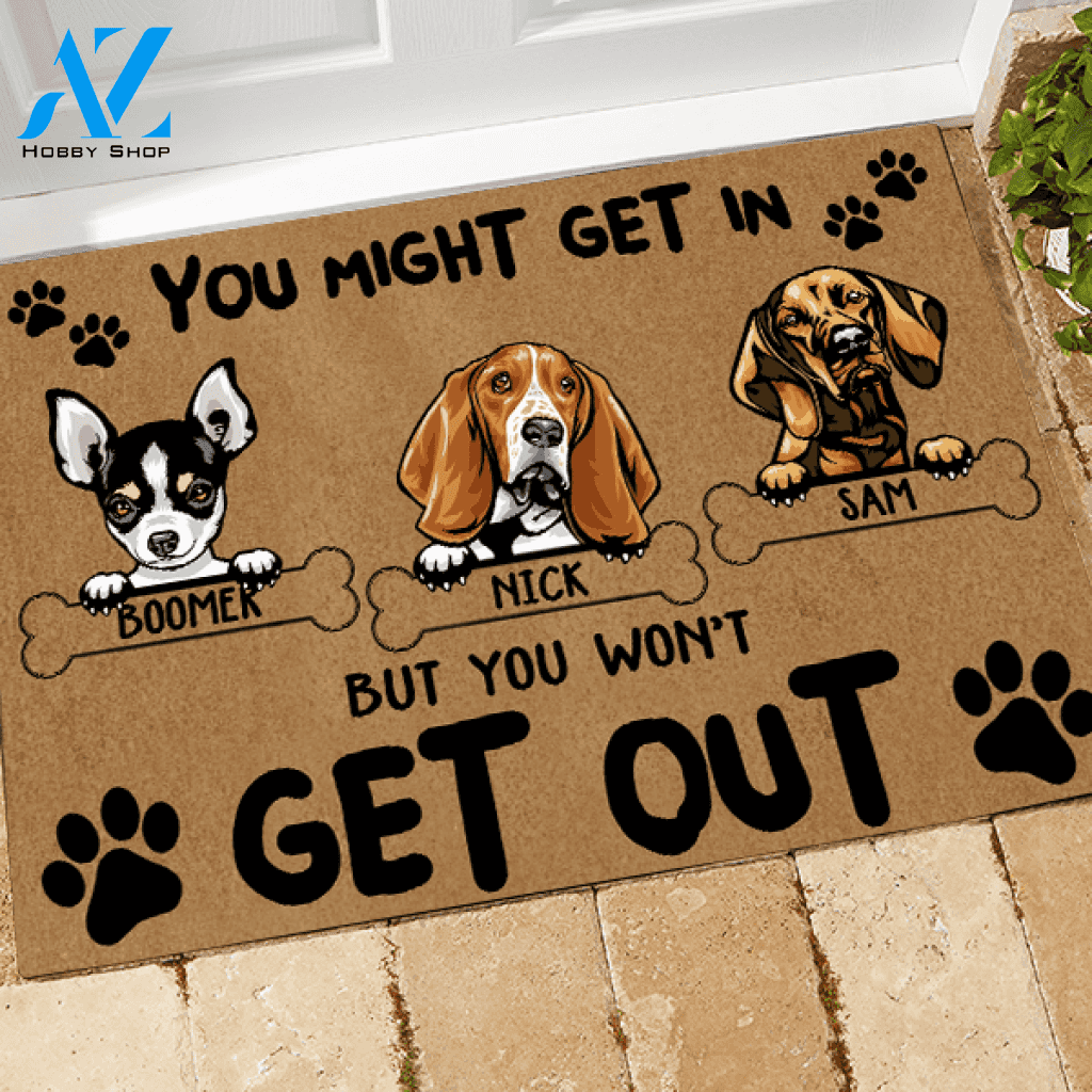 Dog Custom Doormat You Might Get In But You Won't Get Out Personalized Gift | WELCOME MAT | HOUSE WARMING GIFT