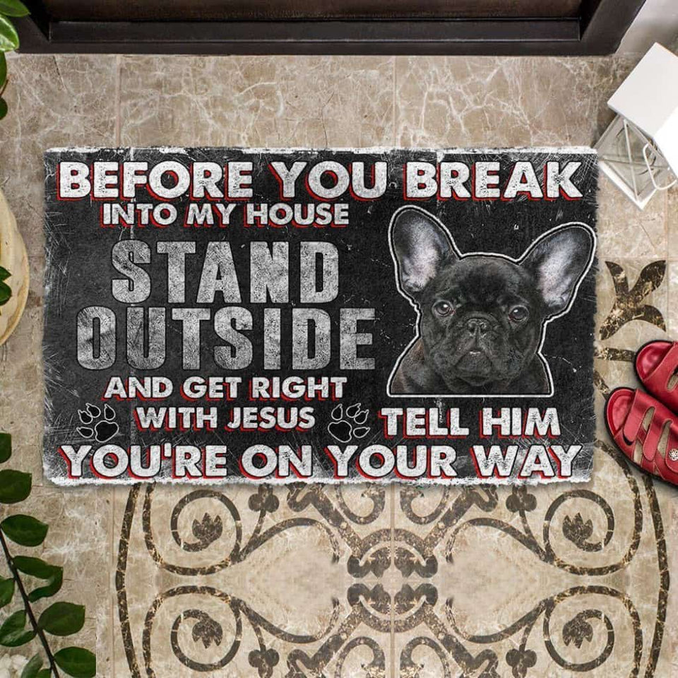 Dog Doormat 3D French Bulldog Before You Break Into My House Custom Doormat