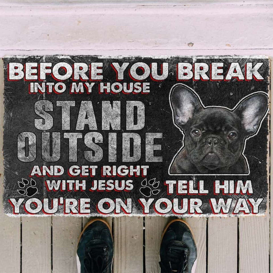 Dog Doormat 3D French Bulldog Before You Break Into My House Custom Doormat