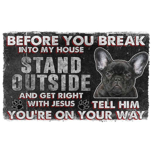 Dog Doormat 3D French Bulldog Before You Break Into My House Custom Doormat