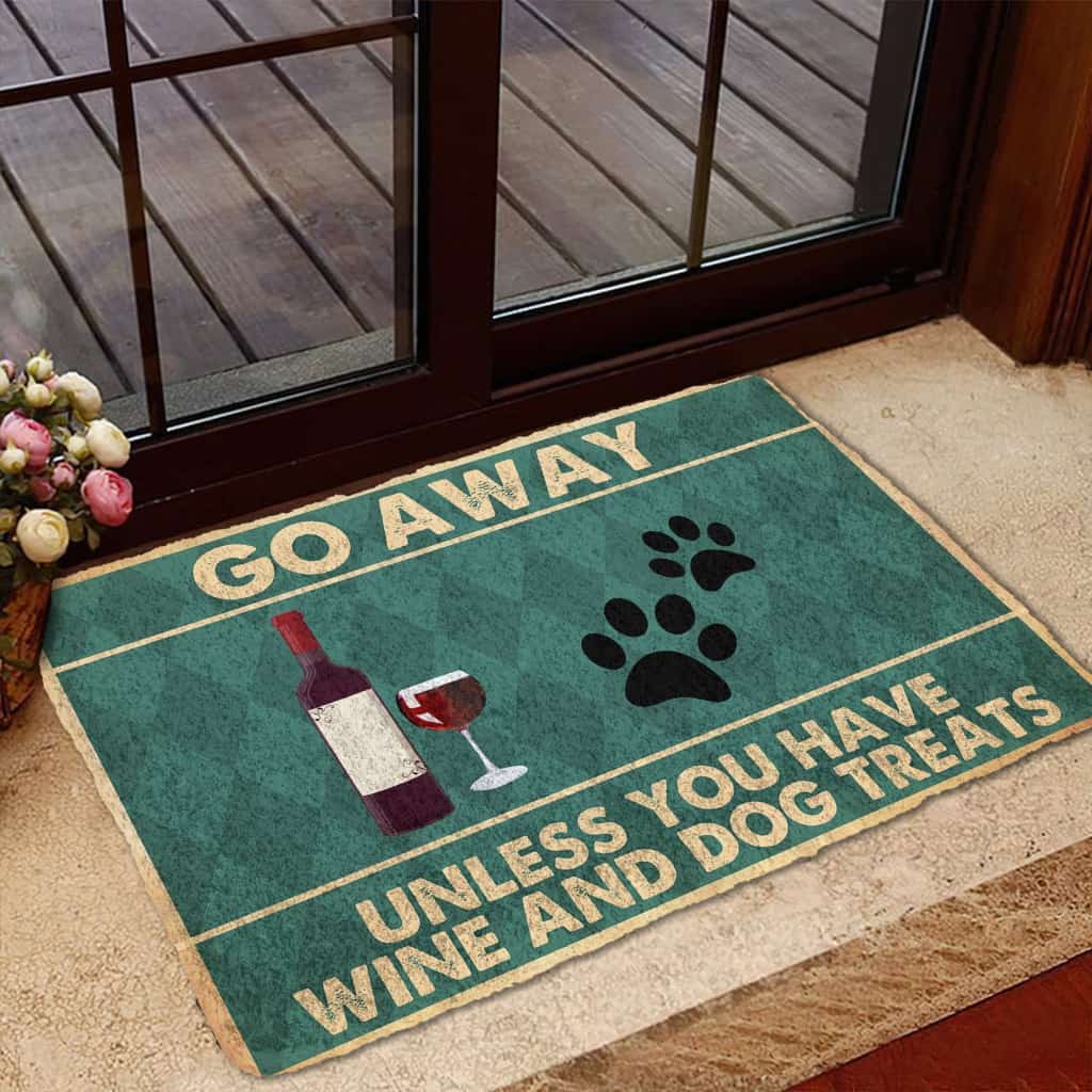 Dog Doormat 3D Go Away Unless You Have Wine And Dog Treats Custom Doormat