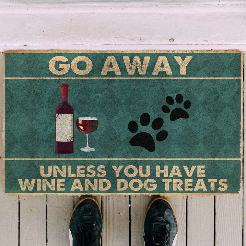 Dog Doormat 3D Go Away Unless You Have Wine And Dog Treats Custom Doormat