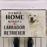 Dog Doormat 3D Its Not A Home Without A Labrador Retriever Custom Doormat