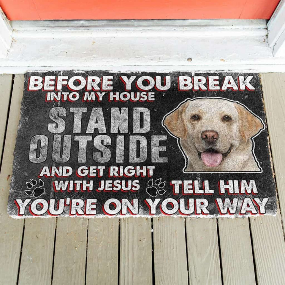 Dog Doormat 3D Labrador Retriever Before You Break Into My House Custom Doormat