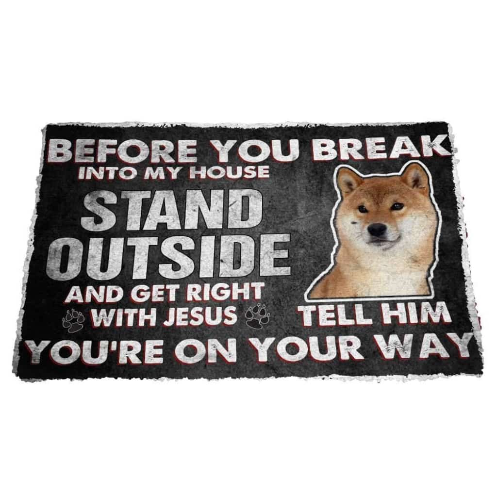 Dog Doormat 3D Shiba Inu Before You Break Into My House Custom Doormat