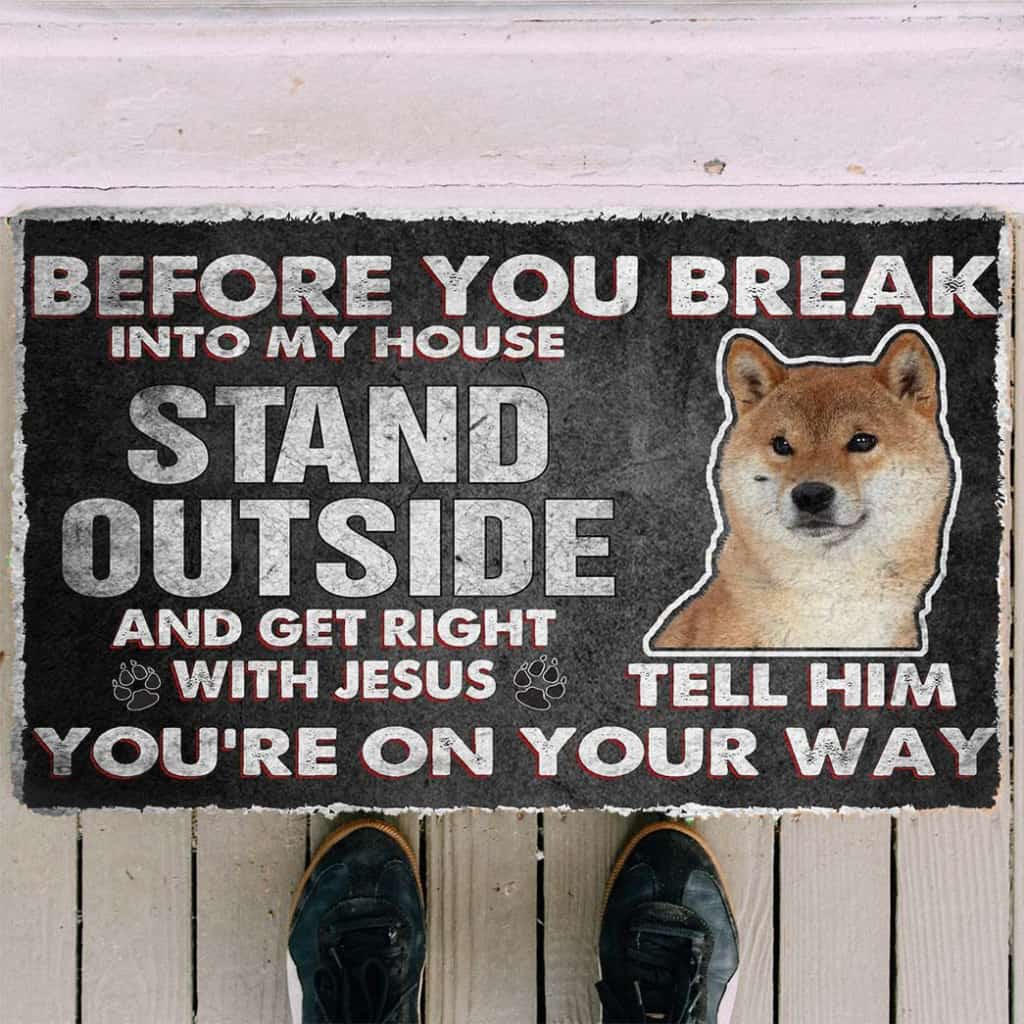 Dog Doormat 3D Shiba Inu Before You Break Into My House Custom Doormat