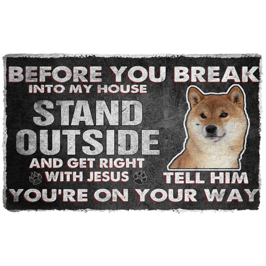 Dog Doormat 3D Shiba Inu Before You Break Into My House Custom Doormat