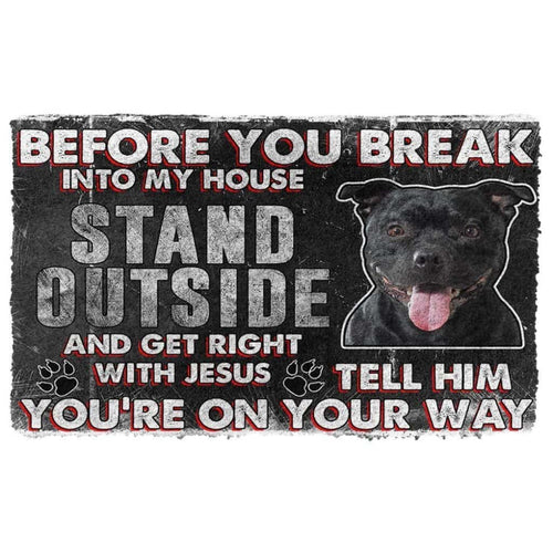 Dog Doormat 3D Staffordshire Bull Terrier Before You Break Into My House Custom Doormat