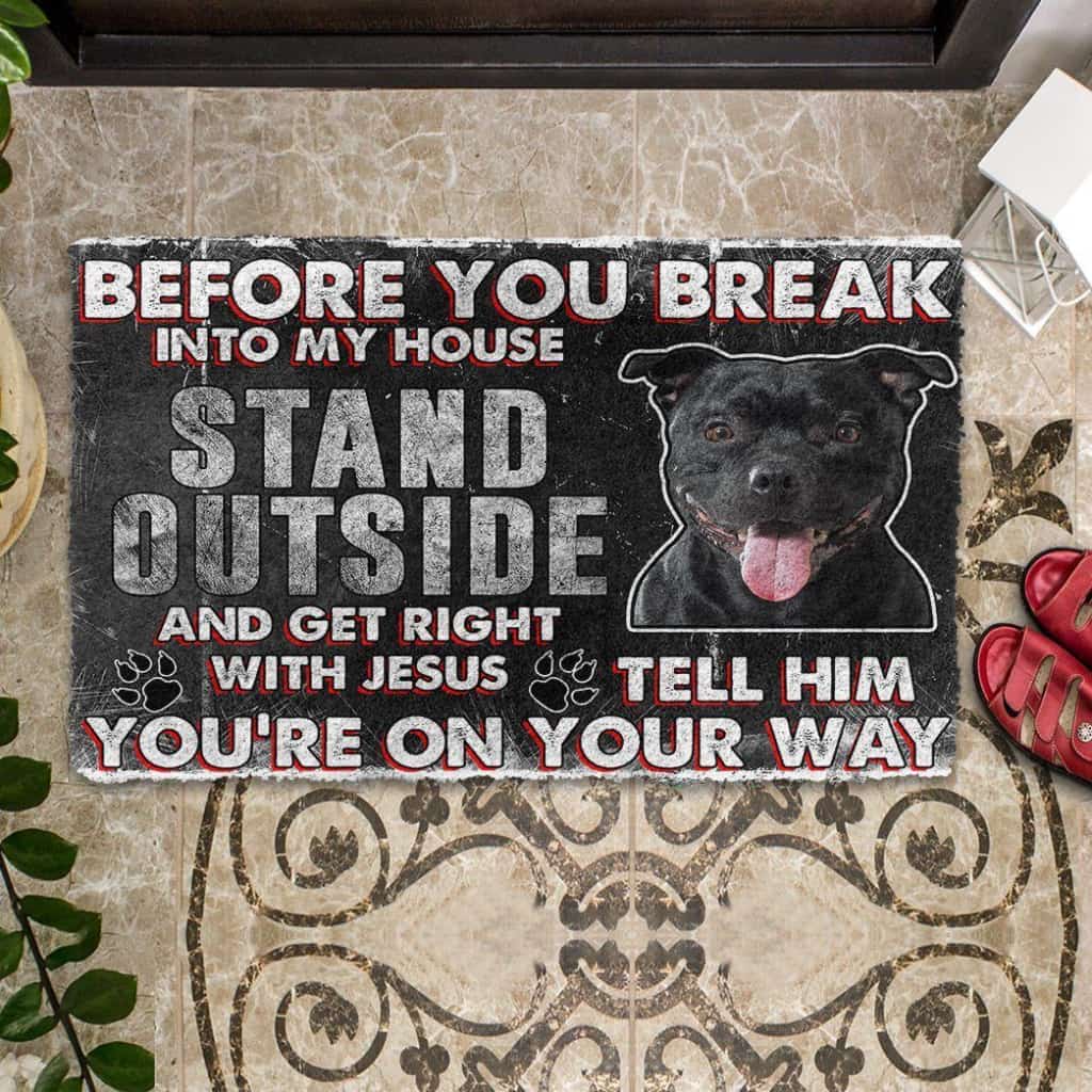 Dog Doormat 3D Staffordshire Bull Terrier Before You Break Into My House Custom Doormat