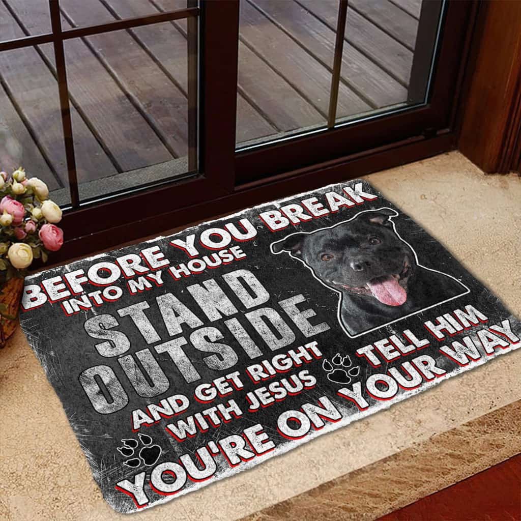 Dog Doormat 3D Staffordshire Bull Terrier Before You Break Into My House Custom Doormat