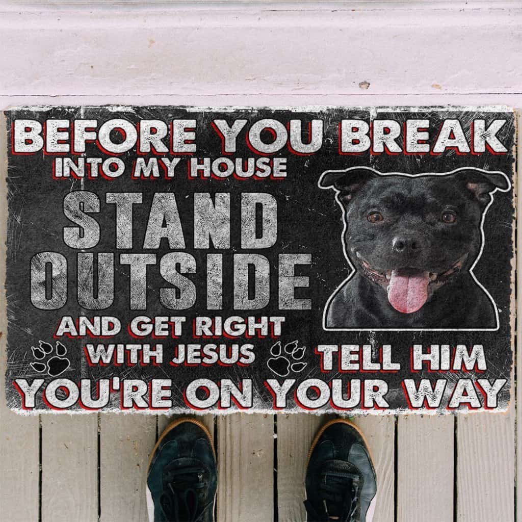 Dog Doormat 3D Staffordshire Bull Terrier Before You Break Into My House Custom Doormat