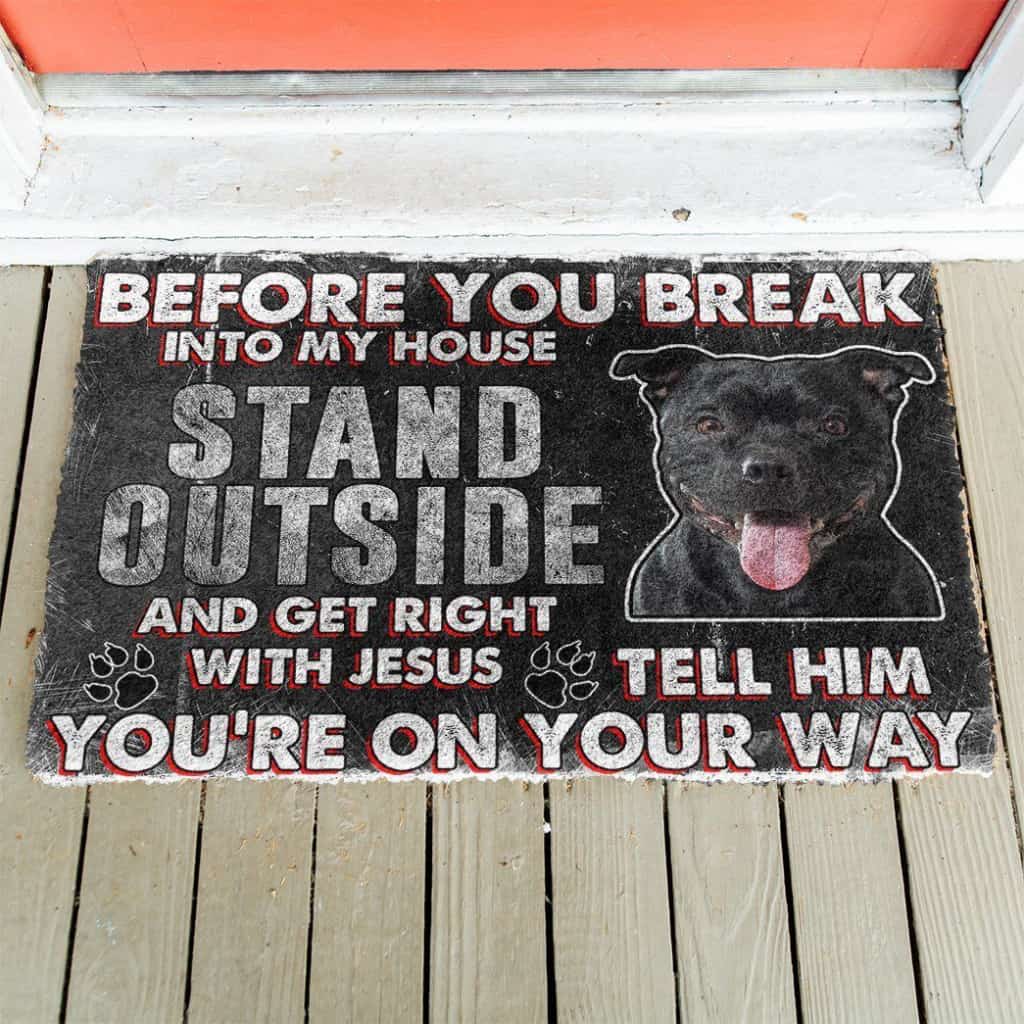 Dog Doormat 3D Staffordshire Bull Terrier Before You Break Into My House Custom Doormat
