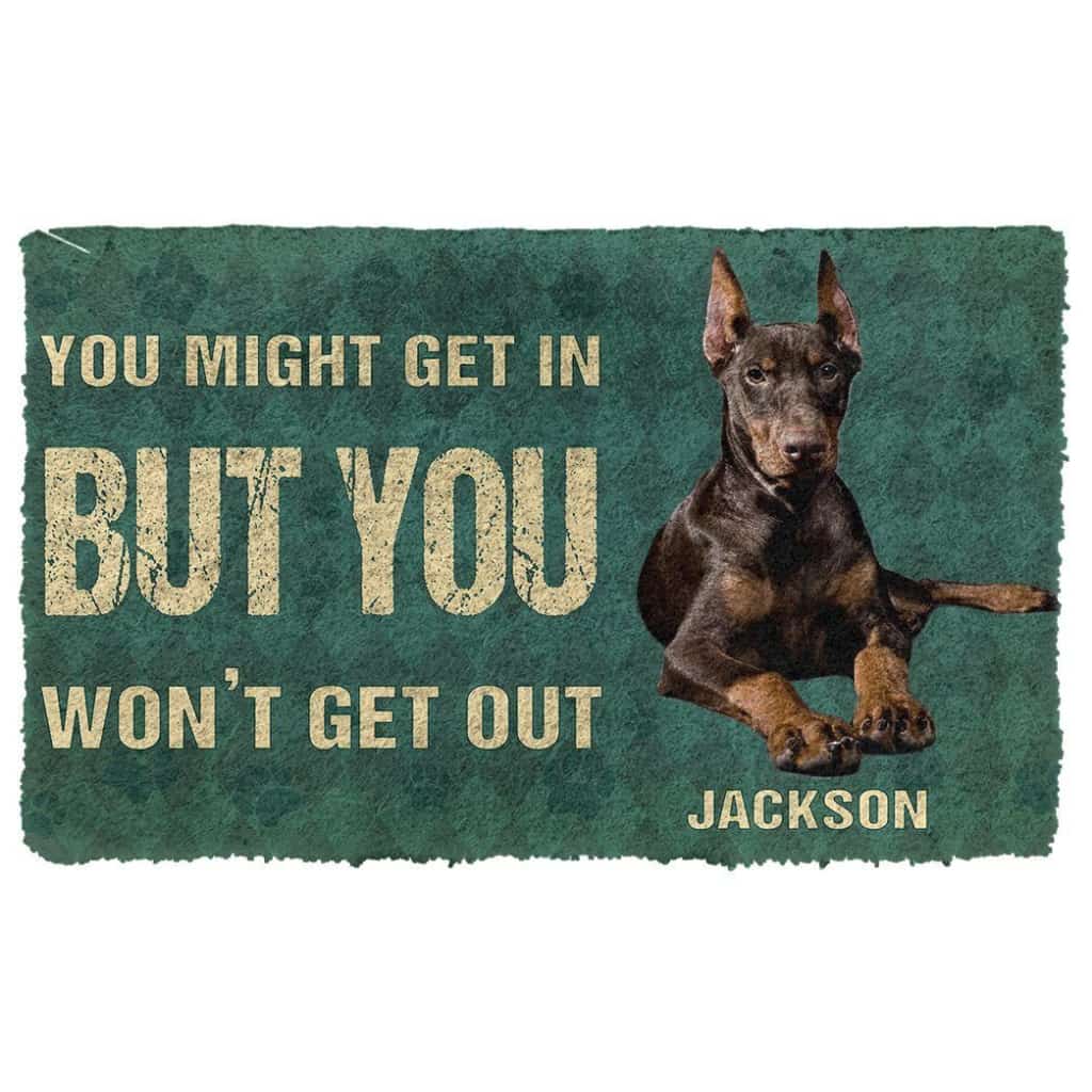 Dog Doormat 3D You Might Get In But You Wont Get Out Doberman Pinschers Dog Doormat
