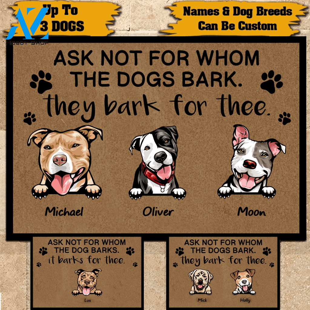 Dog Doormat Customized Ask Not For Whom The Dog Barks. It Barks For Thee Personalized Gift | WELCOME MAT | HOUSE WARMING GIFT