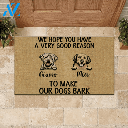 Dog Doormat Customized Name And Breed We Hope You Have A Very Good Reason To Make Our Dogs Bark | WELCOME MAT | HOUSE WARMING GIFT