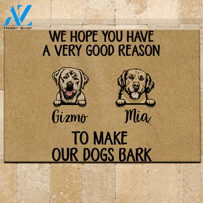 Dog Doormat Customized Name And Breed We Hope You Have A Very Good Reason To Make Our Dogs Bark | WELCOME MAT | HOUSE WARMING GIFT