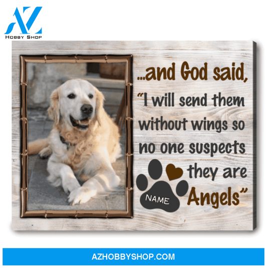 Dog Lover Gifts Custom Pet Photo Canvas Print God Said I Will Send Them Without Wings Ohcanvas