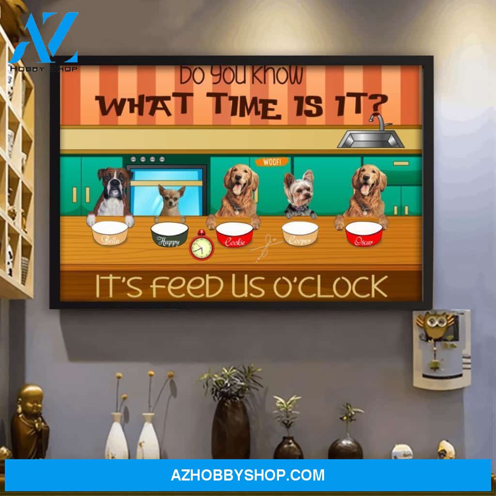 Dog Lovers It's Feed Us Time O'clock Personalized Poster