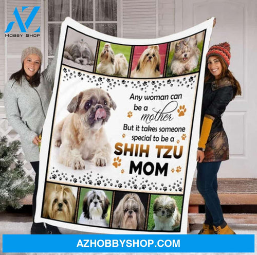 Dog Mom Blanket, It Takes Someone Special To Be A Shih Tzu Mom, Dog Lover