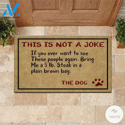 Dog This is not a joke if you ever want to see these people again Bring me a 5lb doormat