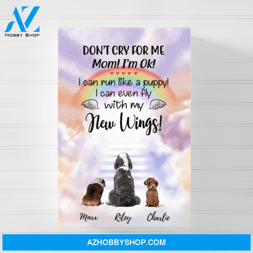 Dogs Dont Cry for Me Custom Dog Memorial, Personalized Canvas/Poster Gift for Dog Lovers