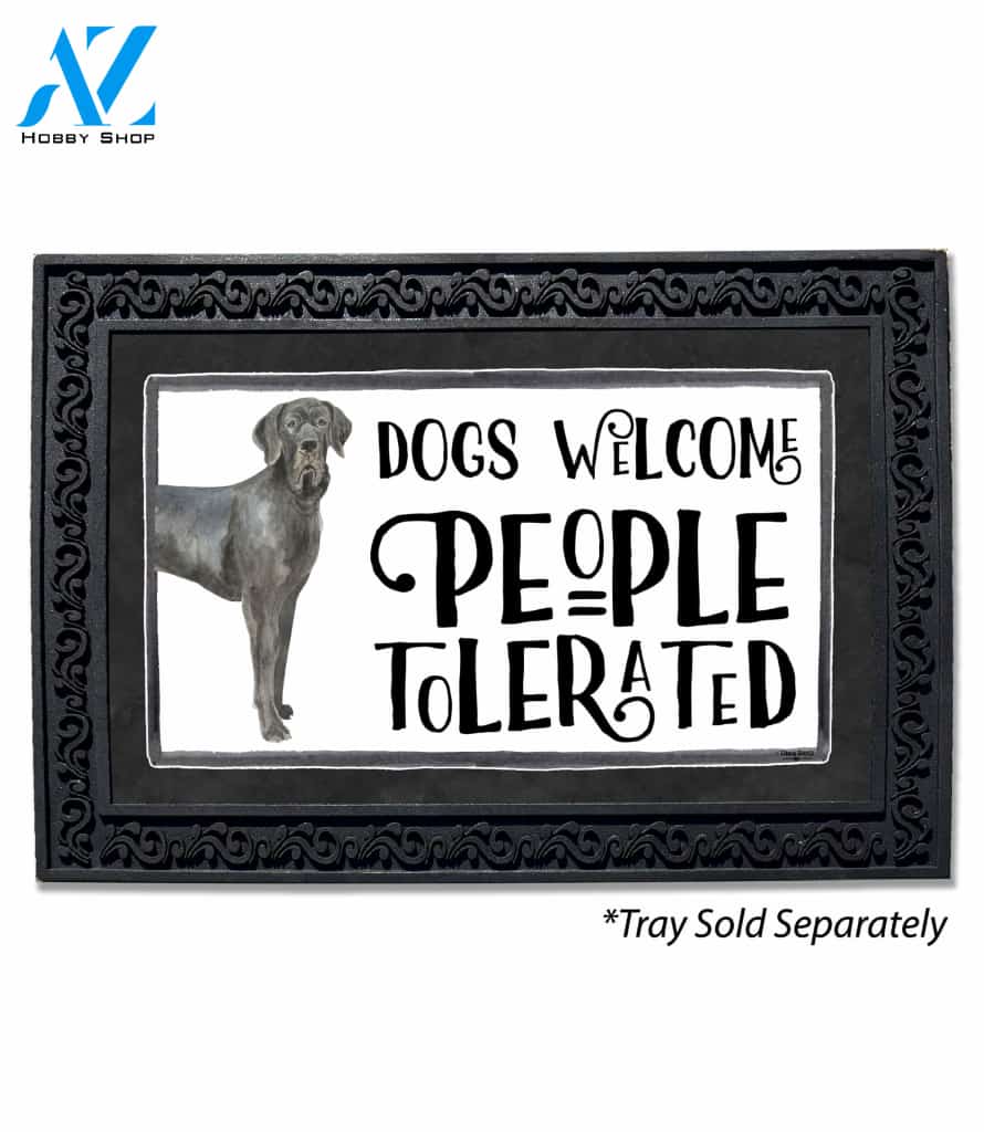 Dogs Welcome, People Tolerated Great Dane Doormat - 18" x 30"