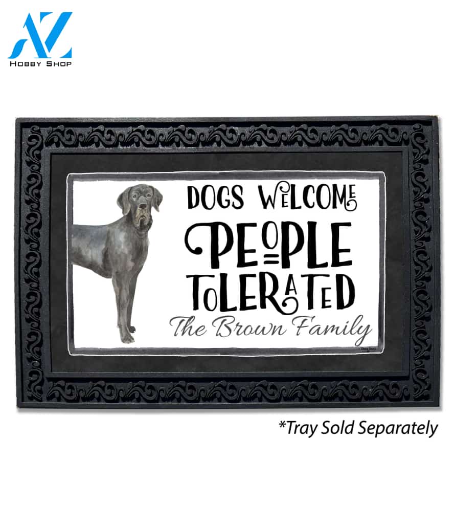 Dogs Welcome, People Tolerated Great Dane Personalized Doormat - 18" x 30"