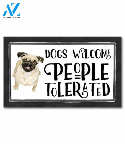 Dogs Welcome, People Tolerated Pug Doormat - 18" x 30"