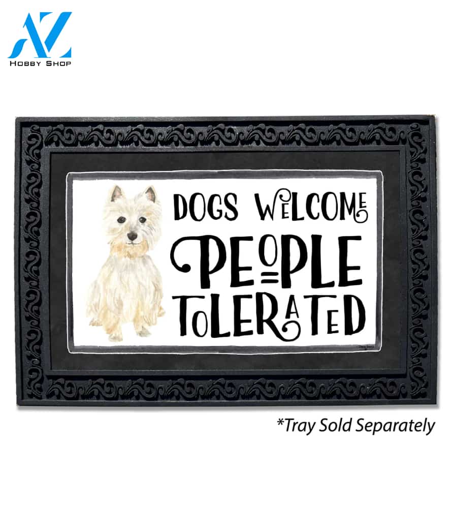 Dogs Welcome, People Tolerated Westie Doormat - 18" x 30"