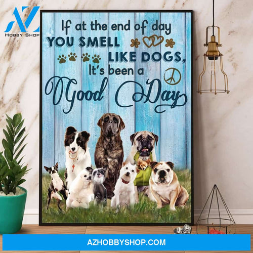 Dogs You Smell Like Dogs It’S Been A Good Day Canvas And Poster, Wall Decor Visual Art