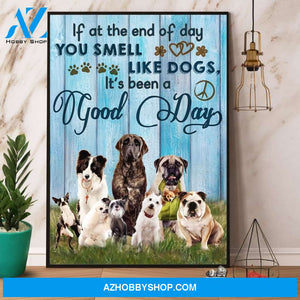 Dogs You Smell Like Dogs It’S Been A Good Day Canvas And Poster, Wall Decor Visual Art