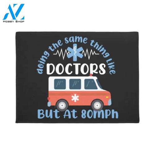 Doing The Same Thing Like Doctors But At 80mph Doormat Housewarming Gift Family Welcome Mat Gift for Friend Family
