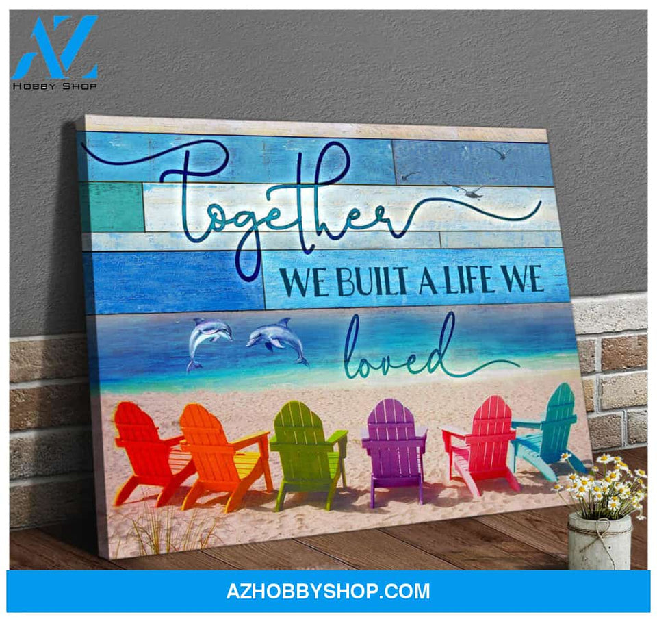 Dolphin and Beach Canvas Together We Built A Life We Loved Wall Art Decor