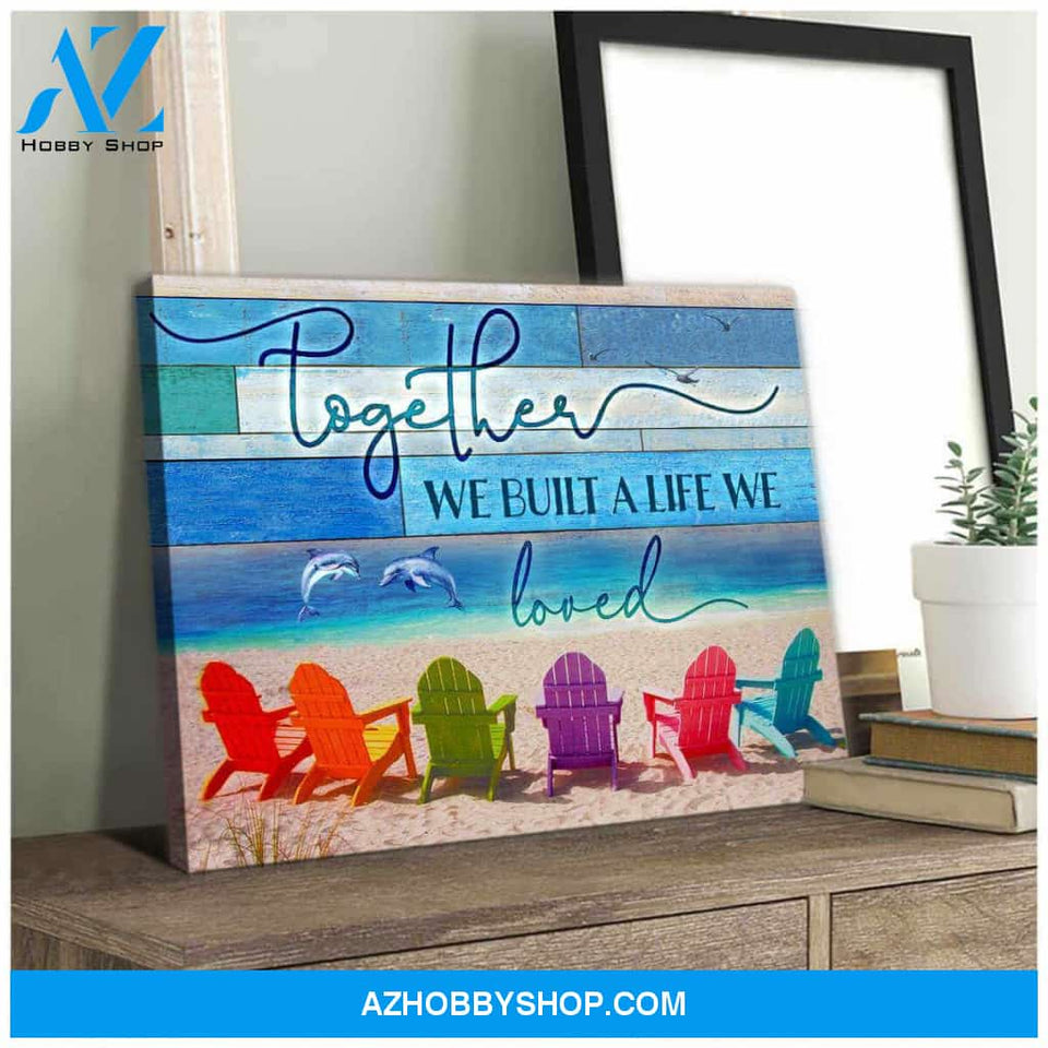 Dolphin and Beach Canvas Together We Built A Life We Loved Wall Art Decor