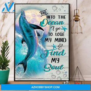 Dolphin And Into The Ocean I Go To Lose My Mind Canvas And Poster, Wall Decor Visual Art