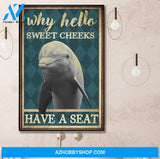 Dolphin Why Hello Sweet Cheeks Have A Seat Canvas And Poster, Wall Decor Visual Art