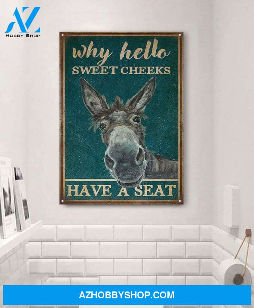 Donkey- Why Hello Sweet Cheeks, Funny Donkey Canvas And Poster, Wall Decor Visual Art, Metal Sign For Bathroom Decor, Toilet Decor, Best Gift Ever