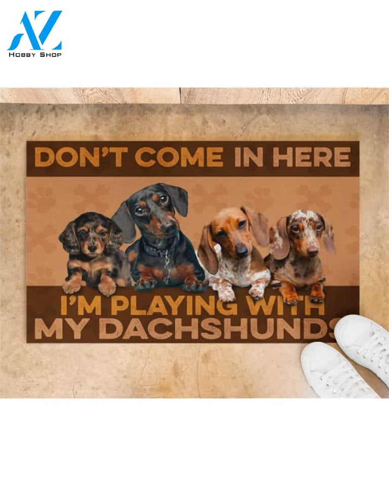 Don't Come In Here I'm Playing With My Dachshunds Doormat Welcome Mat Housewarming Gift Home Decor Funny Doormat Gift Idea For Dog Lovers