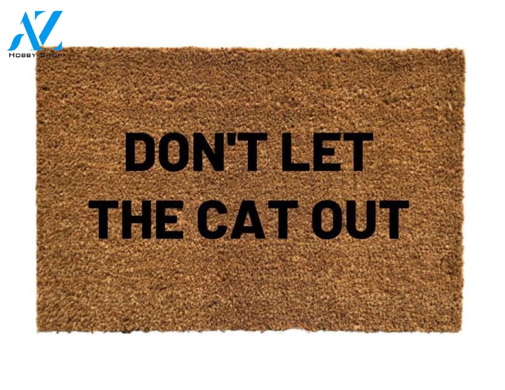 Don't let the cat out doormat, don't let the cat out sign, funny doormat, cat door mat, funny door sign, funny cat doormat, cat mom