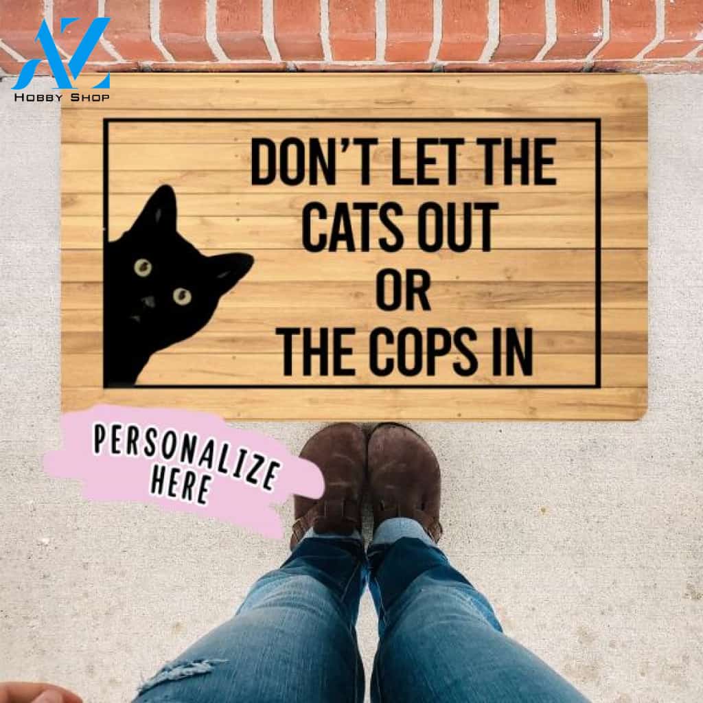 Don’t Let The Cats Out Or The Cops In Doormat, Cat Doormat, Cop Doormat, Funny Doormat