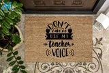 Don't Make Me Use My Teacher Voice Doormat Welcome Mat House Warming Gift Home Decor Funny Doormat Gift Idea