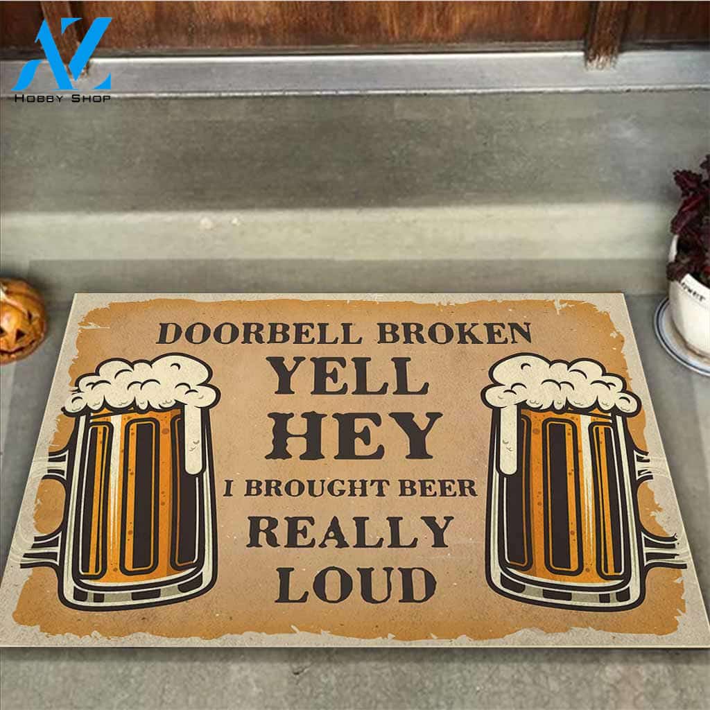 Doorbell Broken - YELL HEY Beer Doormat Gift For Friend Family Home Decor Warm House Gift Welcome Mat