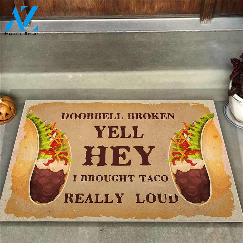Doorbell Broken - YELL HEY Taco Doormat Gift For Friend Family Home Decor Warm House Gift Welcome Mat